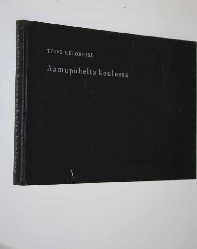 Toivo Kulometsä : Aamupuheita koulussa