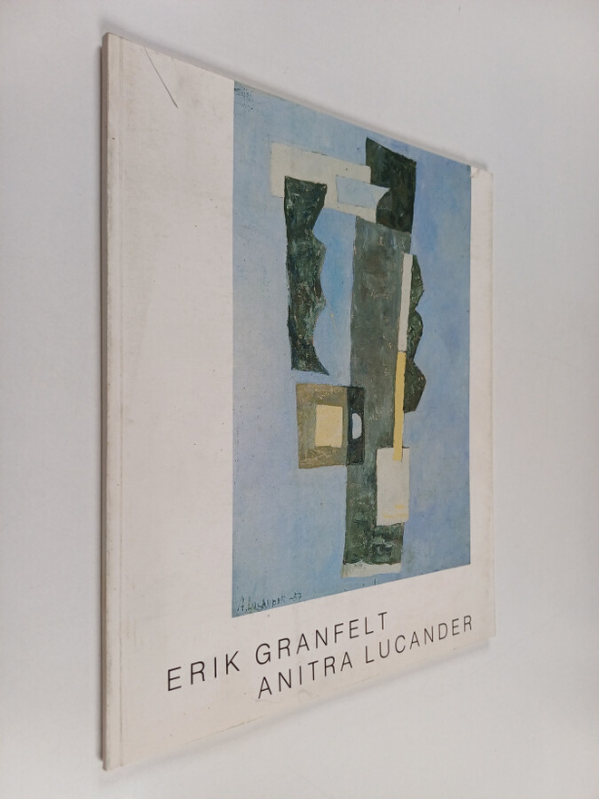 Erik Granfelt : Erik Granfelt, Anitra Lucander : katsausn...