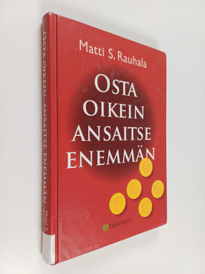Matti S. Rauhala : Osta oikein, ansaitse enemmän
