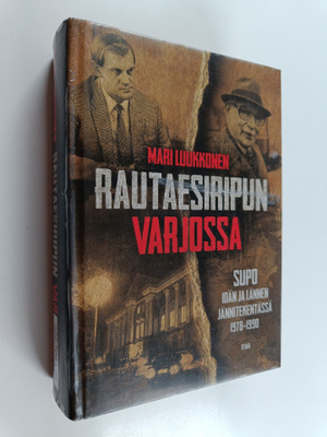 Mari Luukkonen : Rautaesiripun varjossa : Supo idän ja lä...