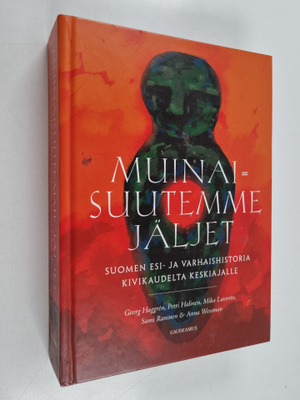 Georg Haggren ym. : Muinaisuutemme jäljet : Suomen esi- j...