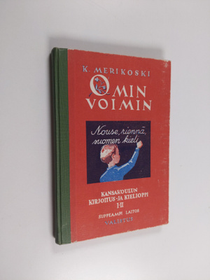 K. Merikoski : Omin voimin - kansakoulun kirjoitus- ja ki...
