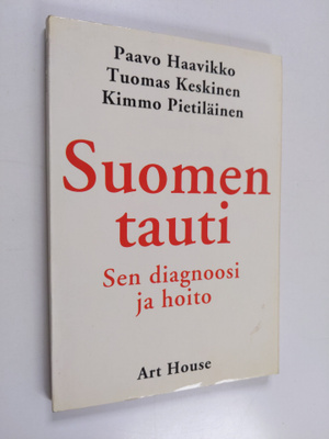 Paavo Haavikko ym. : Suomen tauti : sen diagnoosi ja hoito