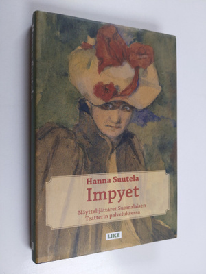 Hanna Suutela : Impyet : näyttelijättäret Suomalaisen tea...