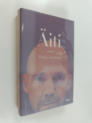 Pekka Jaatinen : Äiti : sotakirjailijan ja hänen äitinsä ...