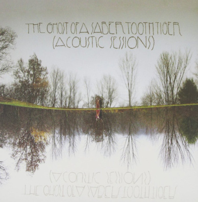 Ghost Of A Saber Tooth Tiger – Acoustic Sessions - CD - 2010