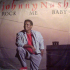 JOHNNY NASH  ::  ROCK ME BABY  ::  VINYYLI  7"    1985 - pikkukuva 1