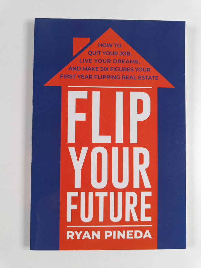Ryan Pineda : Flip Your Future - How to Quit Your Job, Li...