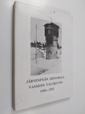 Järvenpään historiaa vanhoin valokuvin 1850-1952