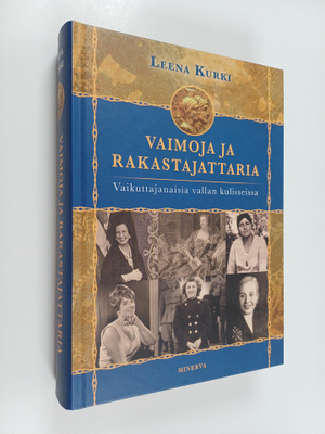 Leena Kurki : Vaimoja ja rakastajattaria : vaikuttajanais...
