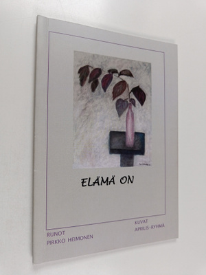 Pirkko Heimonen : Elämä on : runoja (signeerattu, tekijän...