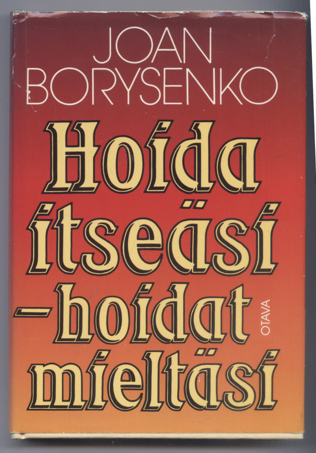 Joan Borysenko: Hoida itseäsi - hoidat mieltäsi