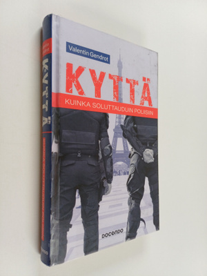 Valentin Gendrot : Kyttä : kuinka soluttauduin poliisiin