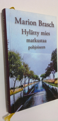 Marion Brasch : Hylätty mies matkustaa pohjoiseen