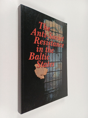 Arvydas Anusauskas : The anti-soviet resistance in the Ba...
