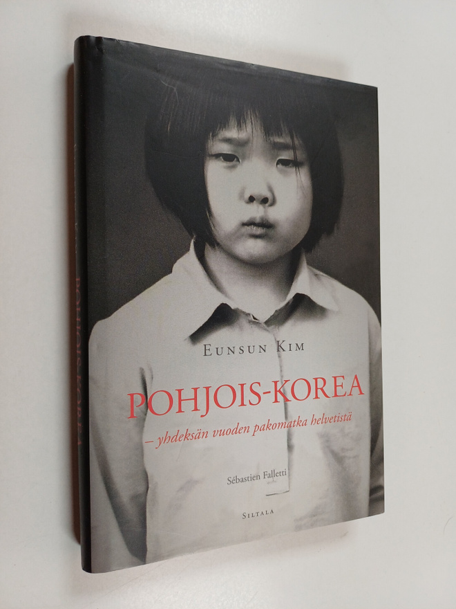 Eunsun Kim : Pohjois-Korea : yhdeksän vuoden pakomatka he...