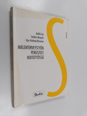 Aulikki Iija ym. : Mielenterveystyön perusteet hoitotyössä