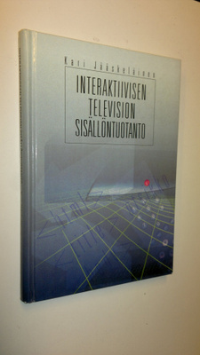 Kari Jääskeläinen : Interaktiivisen television sisällöntu...