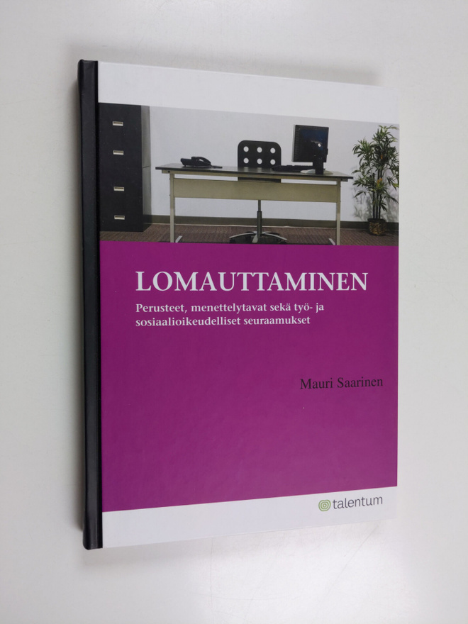 Mauri Saarinen : Lomauttaminen : perusteet, menettelytava...