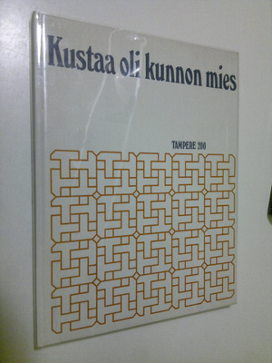 Raimo Seppälä : Kustaa oli kunnon mies : Tampere 200