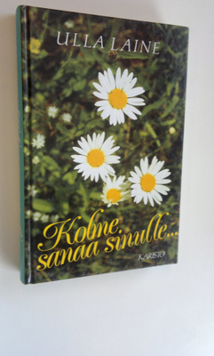 Ulla (toim.) Laine : Kolme sanaa sinulle