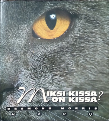 Desmond Morris: Miksi kissa on kissa? (sid.2p. Wsoy 1995)