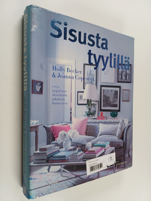 Holly Becker : Sisusta tyylillä : 1000 inspiroivaa sisust...