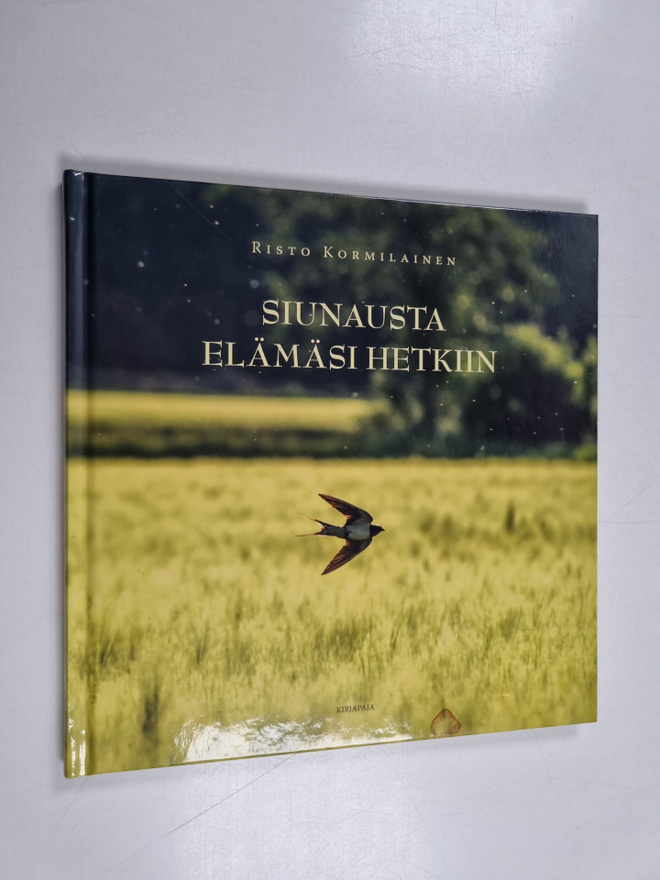 Risto Kormilainen : Siunausta elämäsi hetkiin
