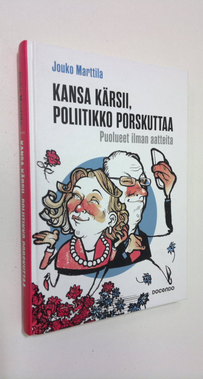 Jouko Marttila : Kansa kärsii, poliitikko porskuttaa : pu...