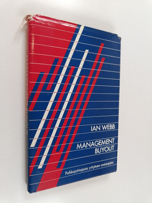 Ian Webb : Management buyout : palkkajohtajasta yrityksen...