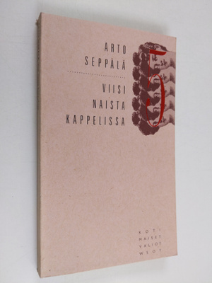 Arto Seppälä : Viisi naista kappelissa : draamallista lyh...