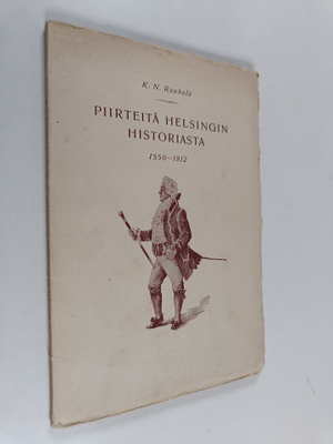 K. N. Rauhala : Piirteitä Helsingin historiasta 1550-1812