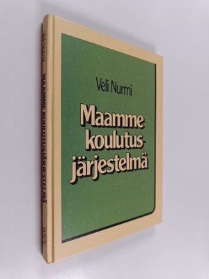 Veli Nurmi : Maamme koulutusjärjestelmä eilen, tänään, hu...