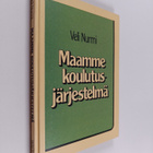 Veli Nurmi : Maamme koulutusjärjestelmä eilen, tänään, hu... - pikkukuva 1
