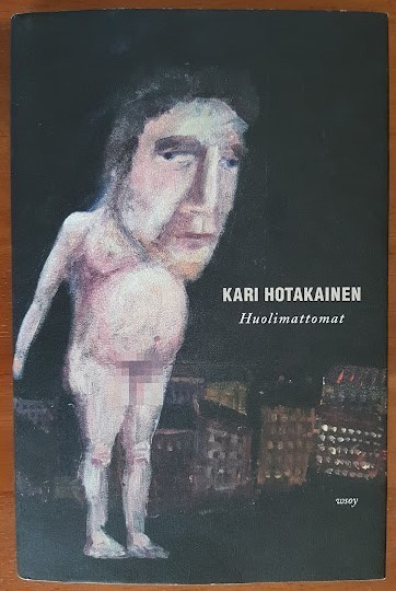 Kari Hotakainen: Huolimattomat