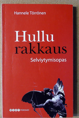 Hannele Törrönen: Hullu rakkaus Selviytymisopas (pokkari)