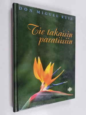 Miguel Ruiz : Tie takaisin paratiisiin