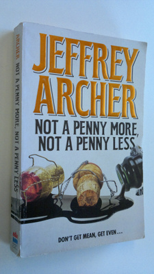 Jeffrey Archer : Not a penny more, not a penny less