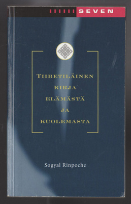 SOGYAL RINPOCHE »TIIBETILÄINEN KIRJA ELÄMÄSTÄ JA KUOLEMASTA»