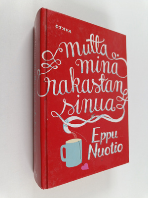 Eppu Nuotio : Mutta minä rakastan sinua : romaani