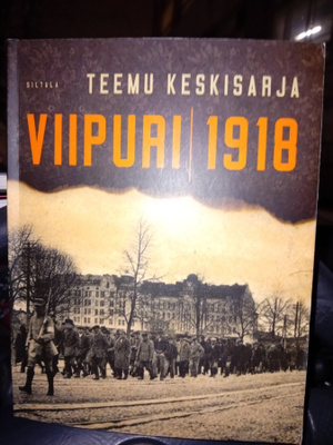 Teemu Keskisarja : Viipuri 1918 ( SIGNED ) SIS POSTIKULU