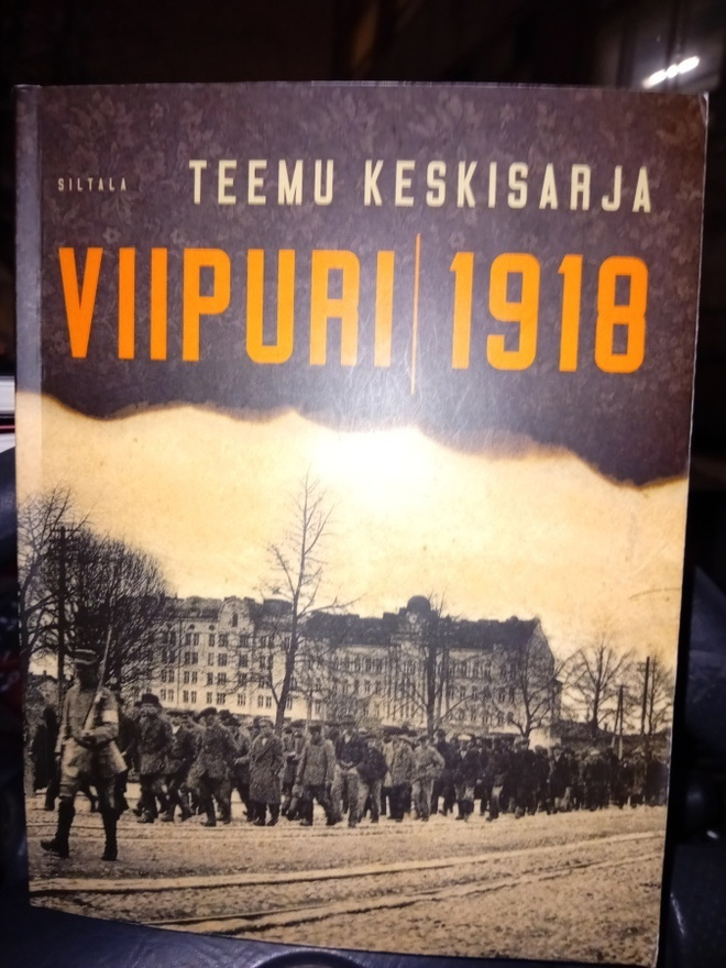 Teemu Keskisarja : Viipuri 1918 ( SIGNED  ) SIS POSTIKULU