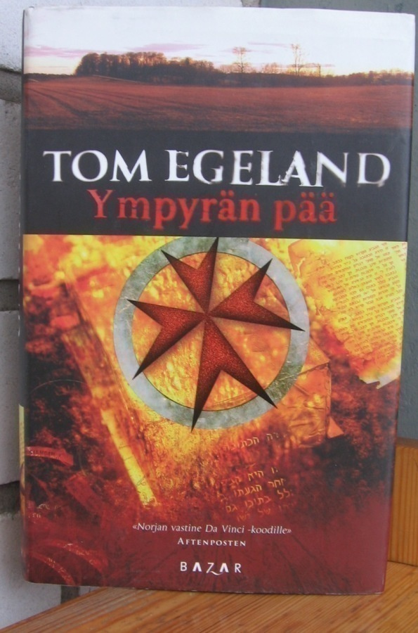 Tom Egeland: Ympyrän pää, Bazar 2005. 400 s.
