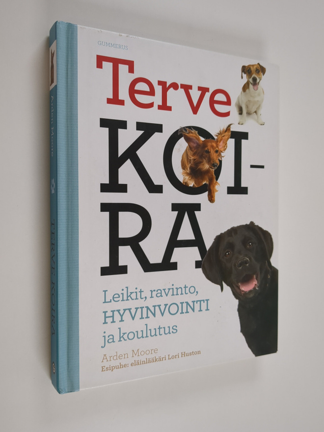 Arden Moore : Terve koira : leikit, ravinto, hyvinvointi ...