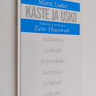 Martti Luther : Kaste ja usko : valikoima Lutherin kirjoi... - pikkukuva 1