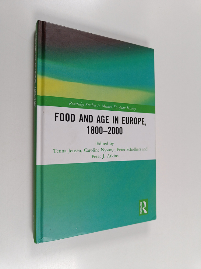Peter Scholliers ym. : Food and Age in Europe, 1800-2000