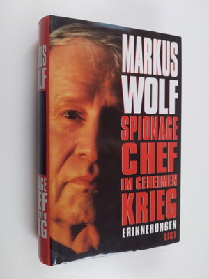 Markus Wolf : Spionagechef im geheimen Krieg : Erinnerungen