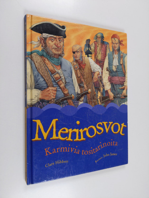 Clare Hibbert : Merirosvot : karmivia tositarinoita
