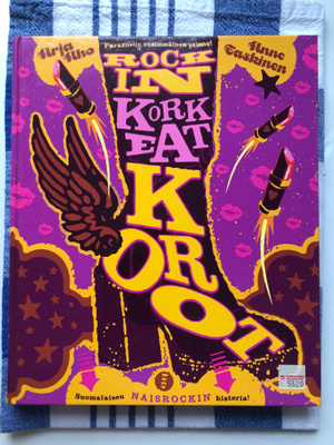 Rockin korkeat korot -Suomalaisen naisrockin historia. 2004.