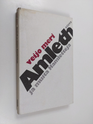 Veijo Meri : Amleth ja muita Hamletteja : esseitä, puheen...